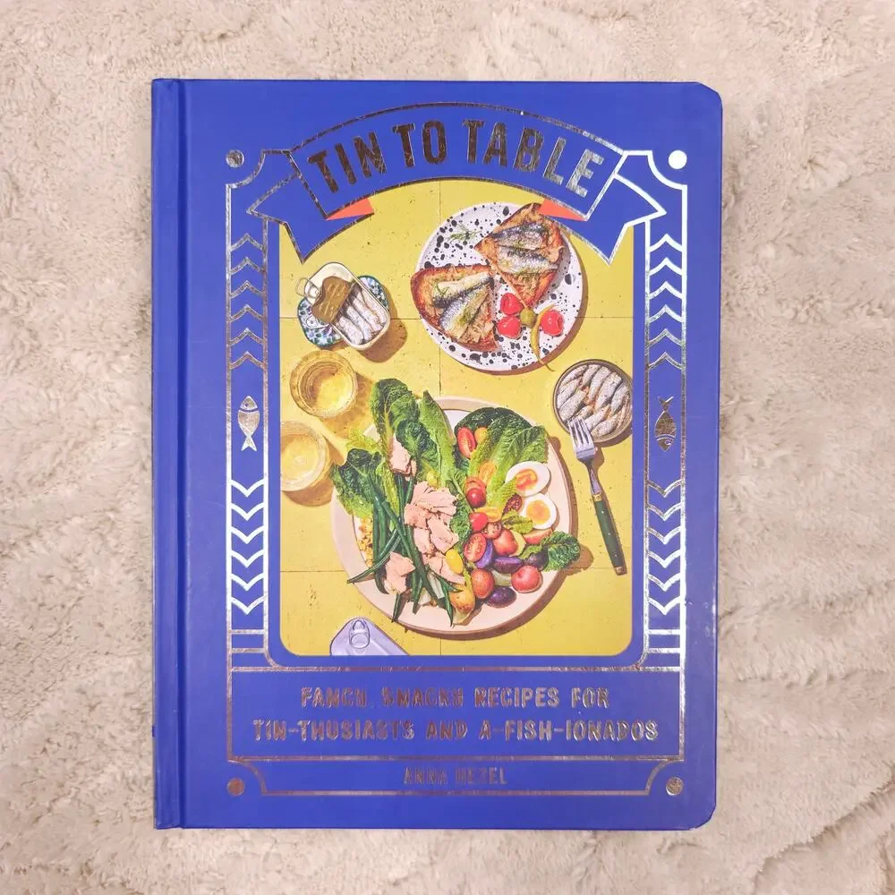 Tin to Table: Fancy, Snacky Recipes by Anna Hezel